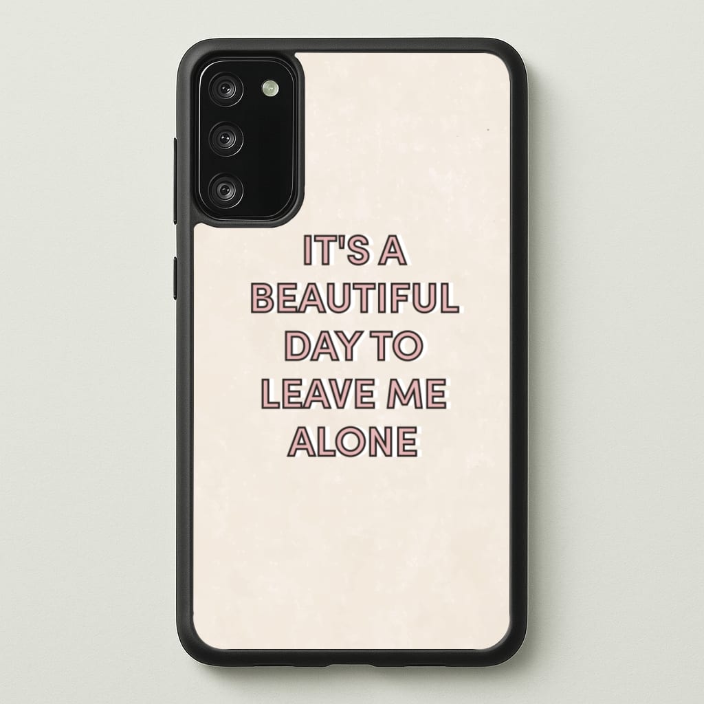 It's A Beautiful Day To Leave Me Alone - Quotes Phone Case for Galaxy S20