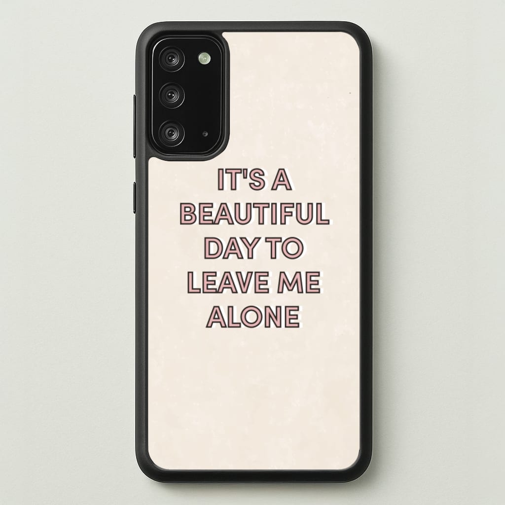 It's A Beautiful Day To Leave Me Alone - Quotes Phone Case for Galaxy Note 20