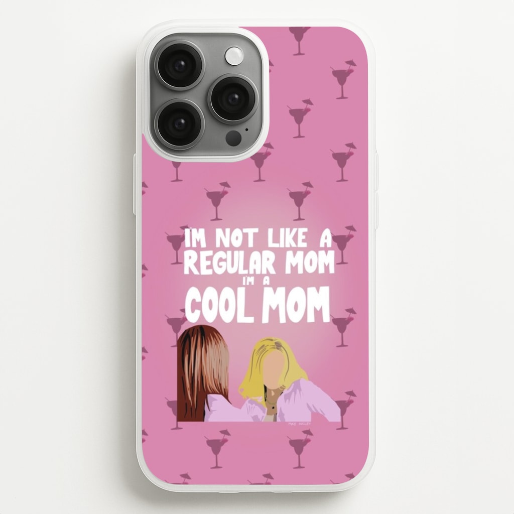 I'm A Cool Mom - Mean Girls Phone Case for iPhone 13 Pro Max