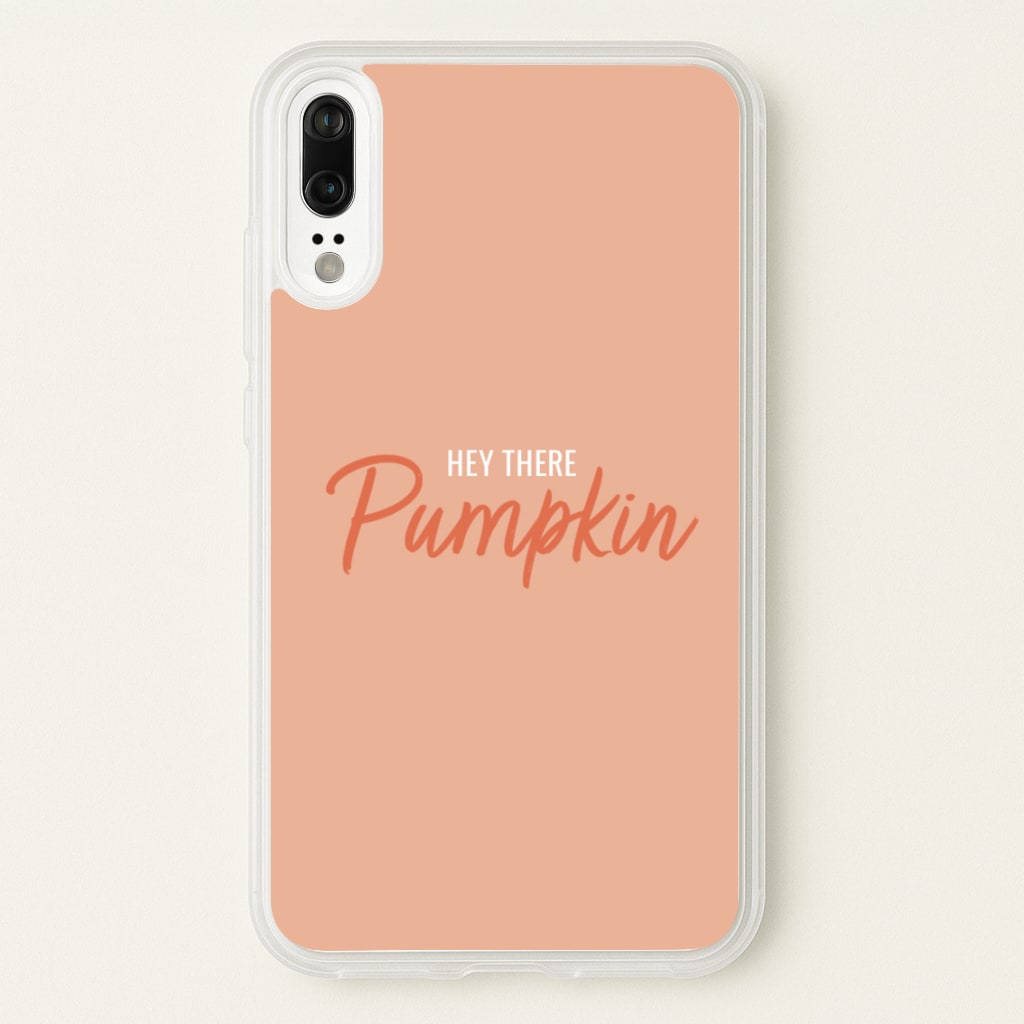 Hey There Pumpkin - Halloween - Halloween Phone Case for Huawei P20