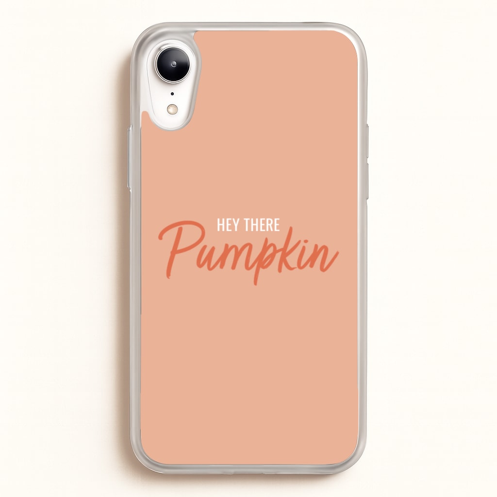 Hey There Pumpkin - Halloween - Halloween Phone Case for iPhone XR