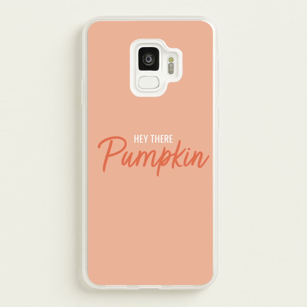 Hey There Pumpkin - Halloween - Halloween Phone Case for Galaxy S9
