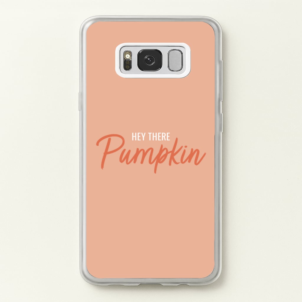 Hey There Pumpkin - Halloween - Halloween Phone Case for Galaxy S8 Plus