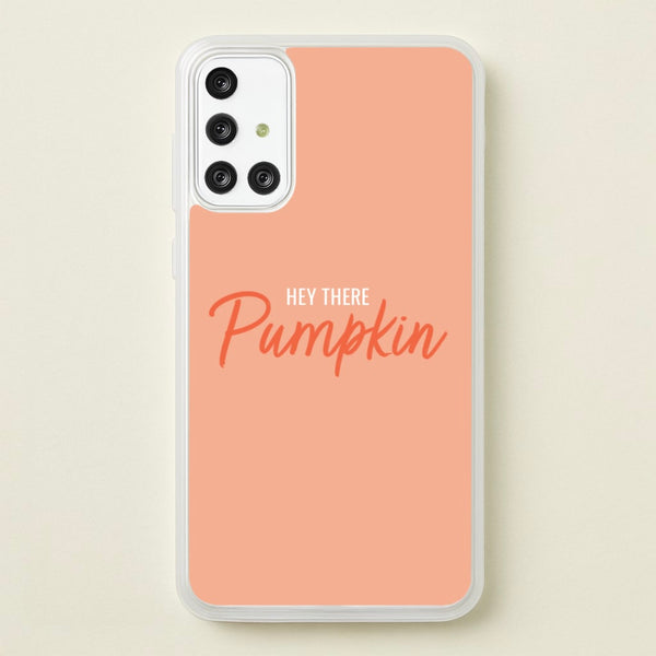 Hey There Pumpkin - Halloween - Halloween Phone Case for Galaxy A71