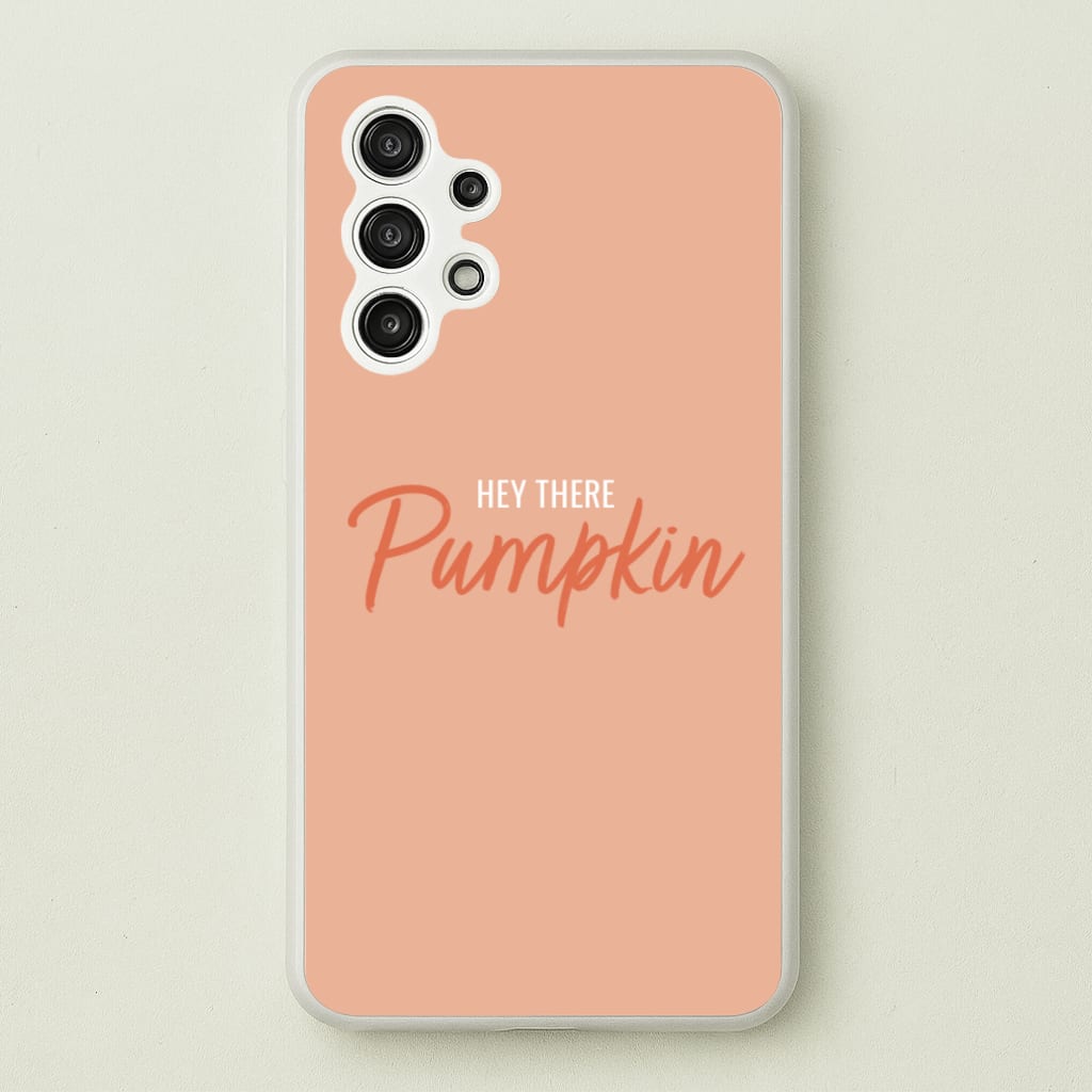 Hey There Pumpkin - Halloween - Halloween Phone Case for Galaxy A13