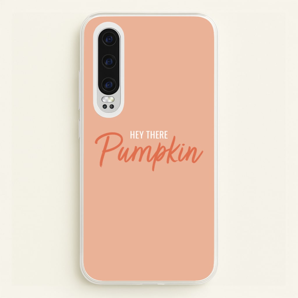 Hey There Pumpkin - Halloween - Halloween Phone Case for Huawei P30