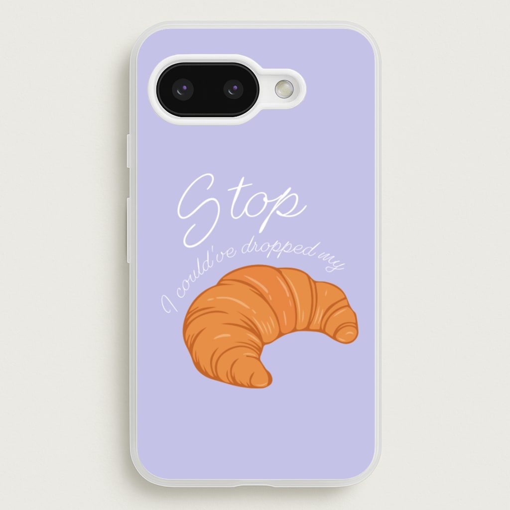 Stop I Could Have Dropped My Croissant - TikTok - TikTok Phone Case for Google Pixel 9a