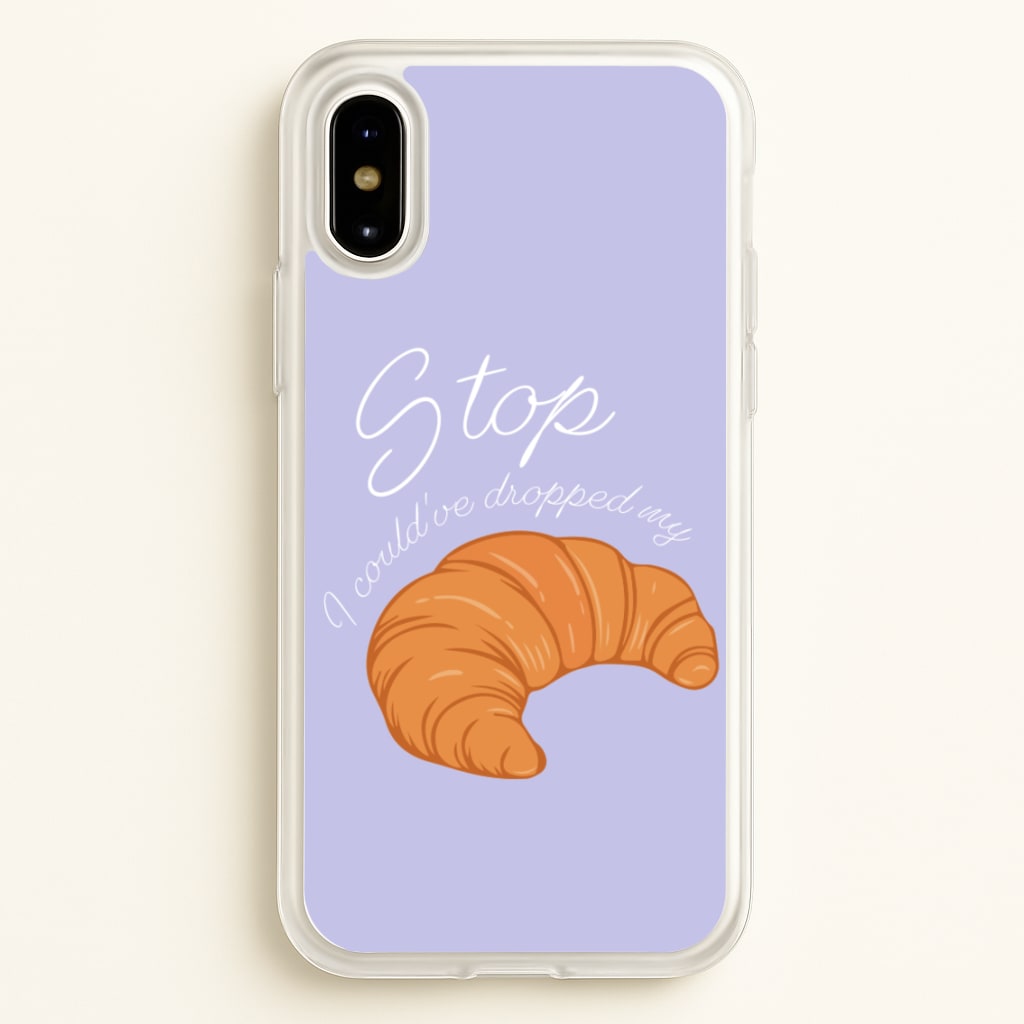 Stop I Could Have Dropped My Croissant - TikTok - TikTok Phone Case for iPhone X / XS