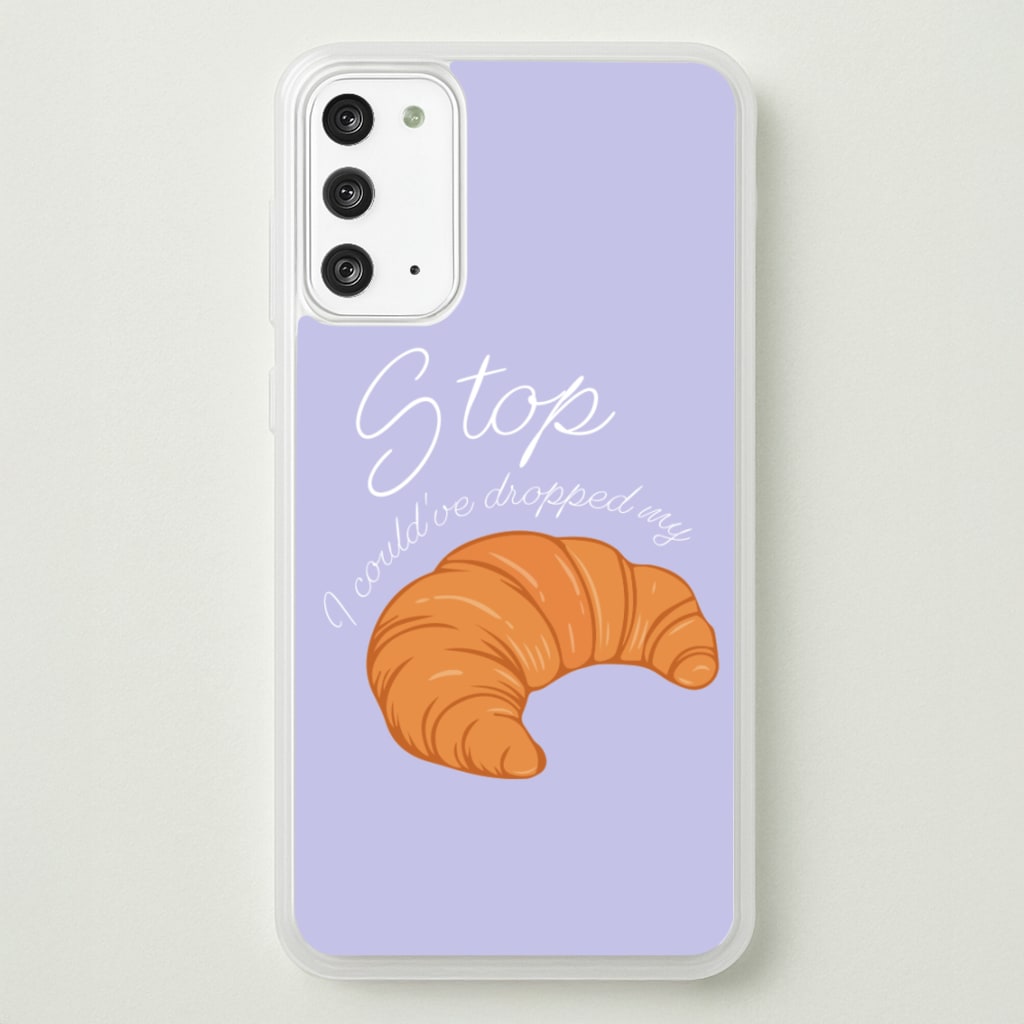 Stop I Could Have Dropped My Croissant - TikTok - TikTok Phone Case for Galaxy Note 20