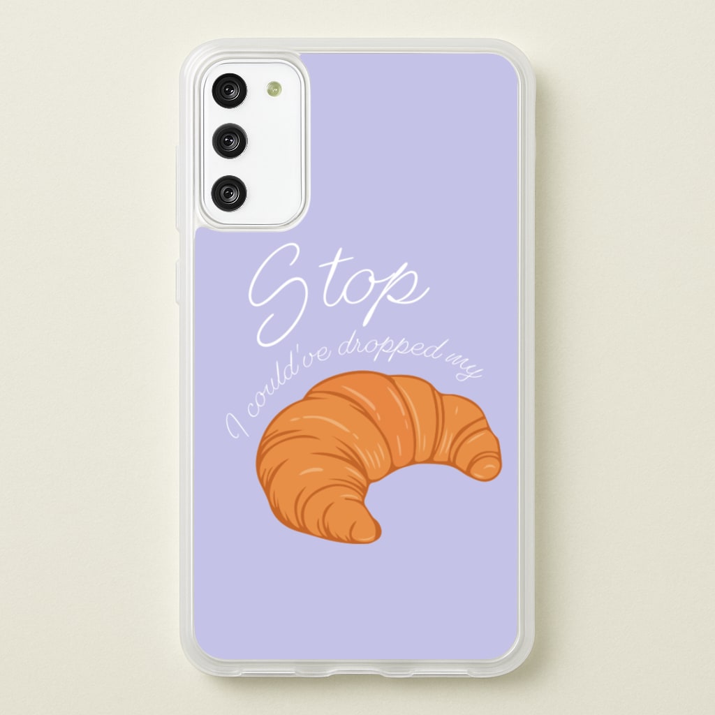 Stop I Could Have Dropped My Croissant - TikTok - TikTok Phone Case for Galaxy S20FE