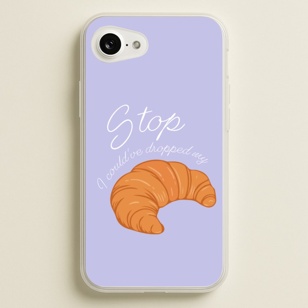 Stop I Could Have Dropped My Croissant - TikTok - TikTok Phone Case for iPhone 16e