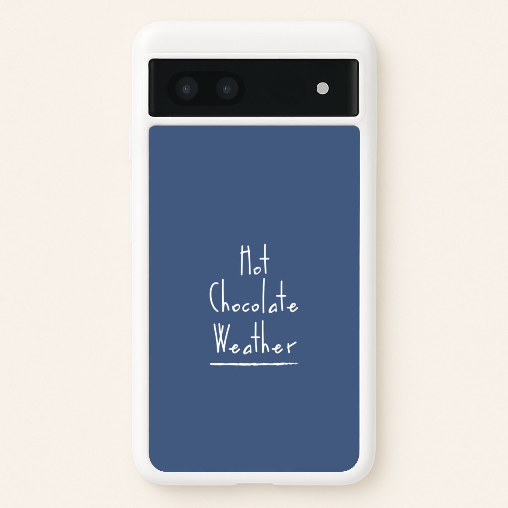 Hot Chocolate Weather - Christmas Phone Case for Google Pixel 6a