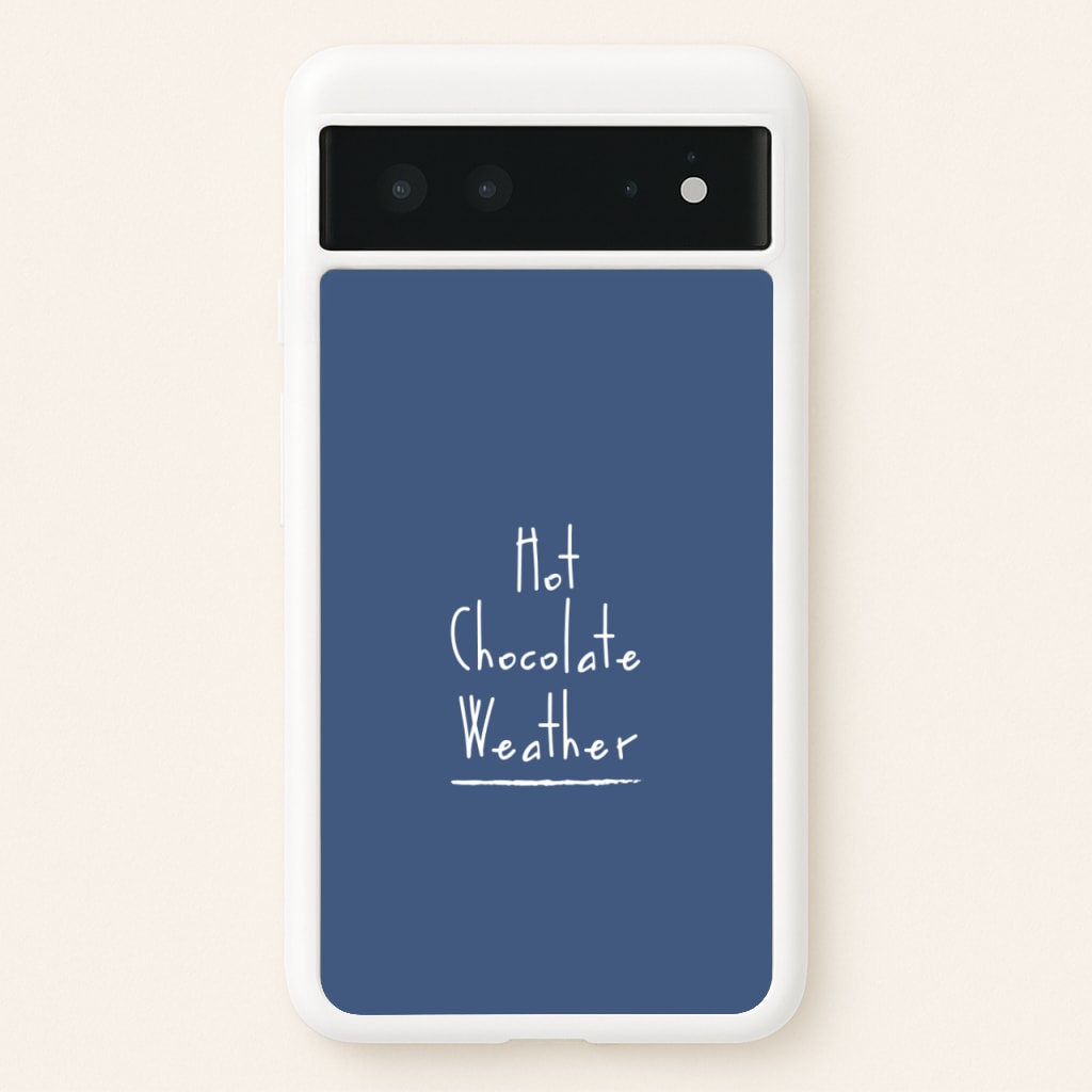 Hot Chocolate Weather - Christmas Phone Case for Google Pixel 6