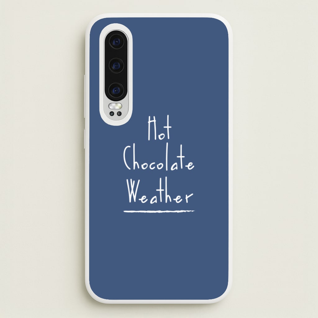 Hot Chocolate Weather - Christmas Phone Case for Huawei P30