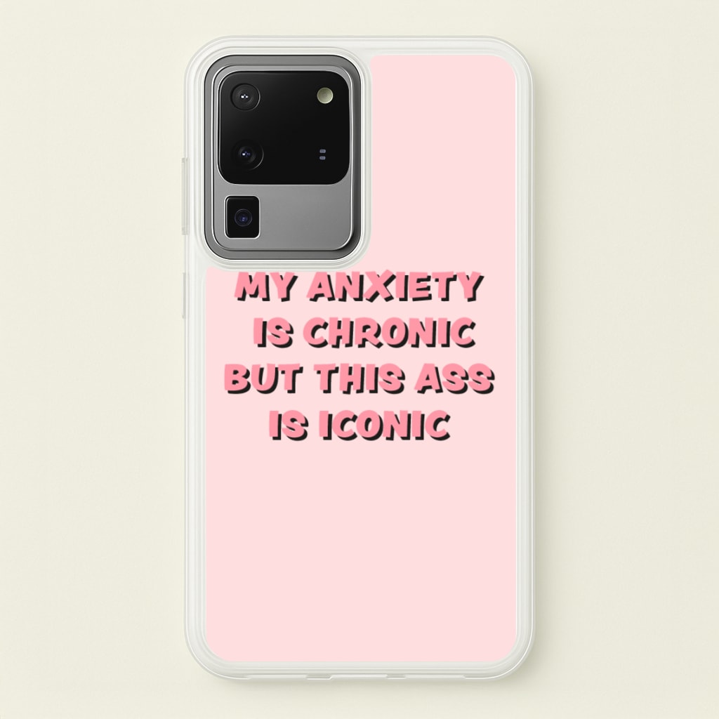 My Anxiety Is Chronic But This Ass Is Iconic - TikTok Phone Case for Galaxy S20 Ultra