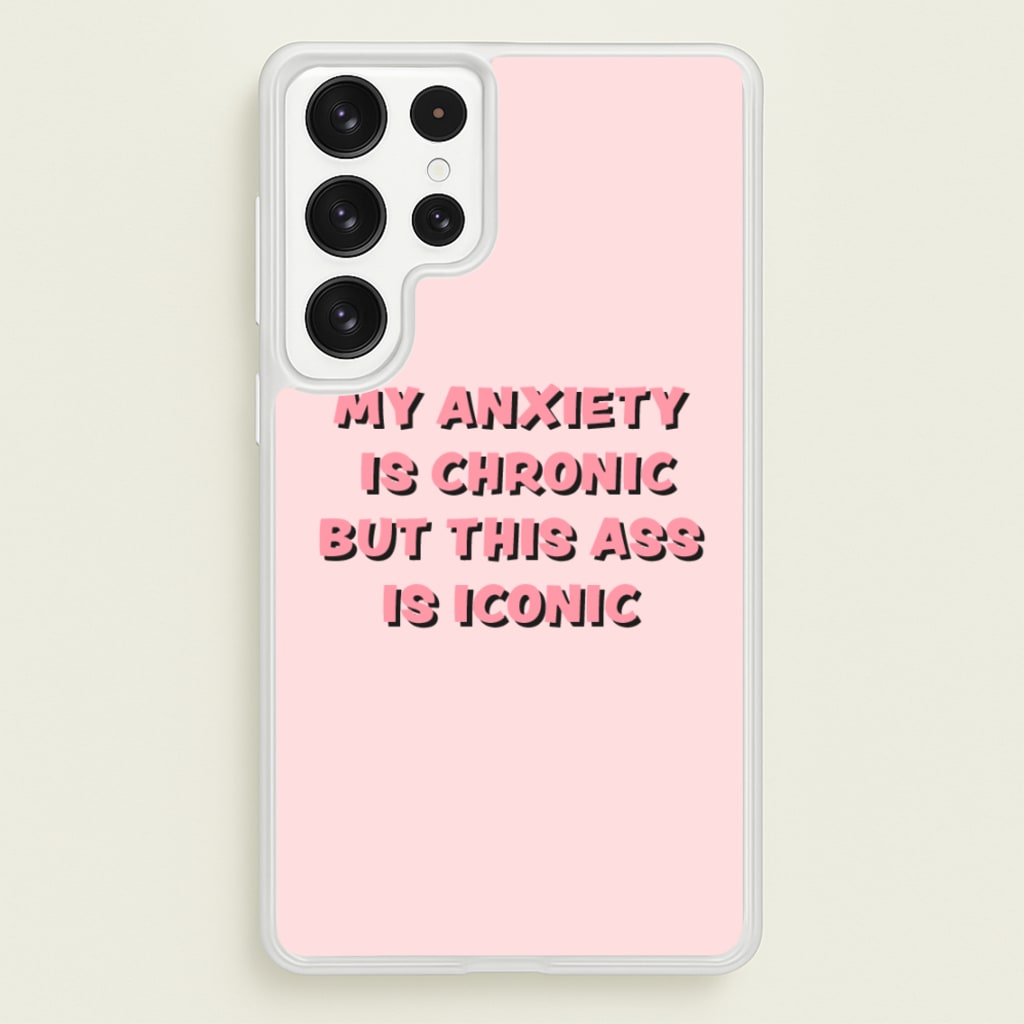 My Anxiety Is Chronic But This Ass Is Iconic - TikTok Phone Case for Galaxy S22 Ultra