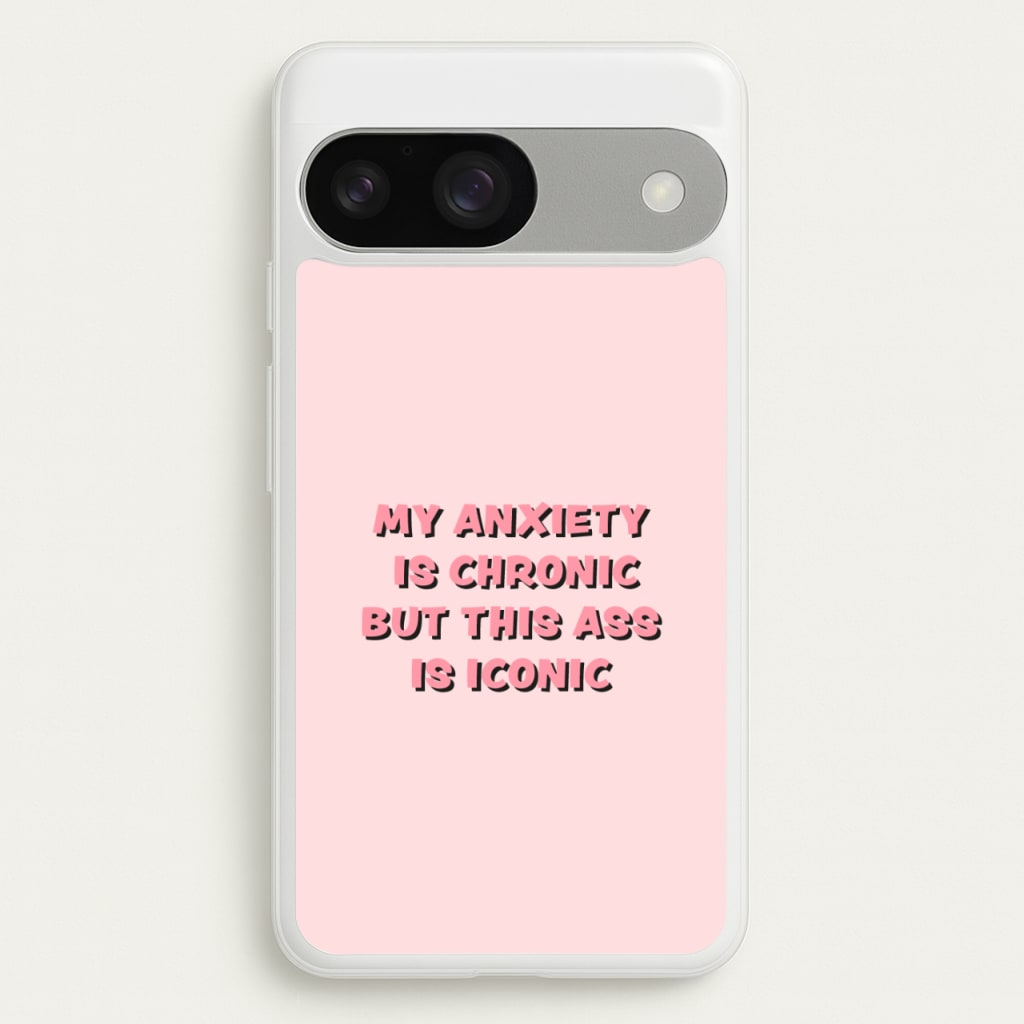 My Anxiety Is Chronic But This Ass Is Iconic - TikTok Phone Case for Google Pixel 9 / 9 Pro
