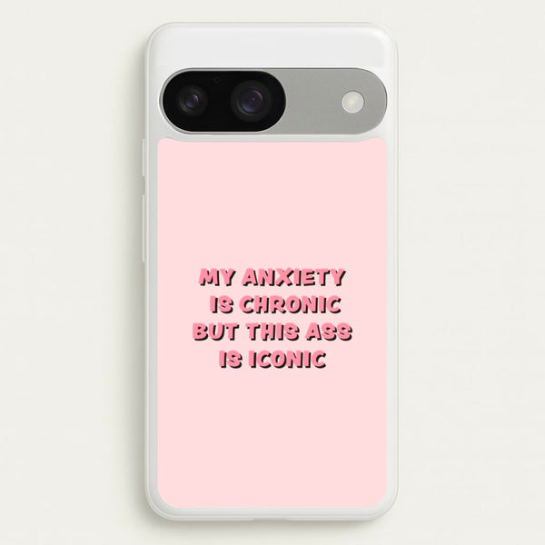 My Anxiety Is Chronic But This Ass Is Iconic - TikTok Phone Case for Google Pixel 9 / 9 Pro
