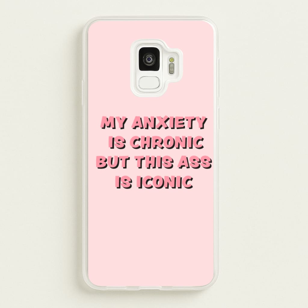 My Anxiety Is Chronic But This Ass Is Iconic - TikTok Phone Case for Galaxy S9