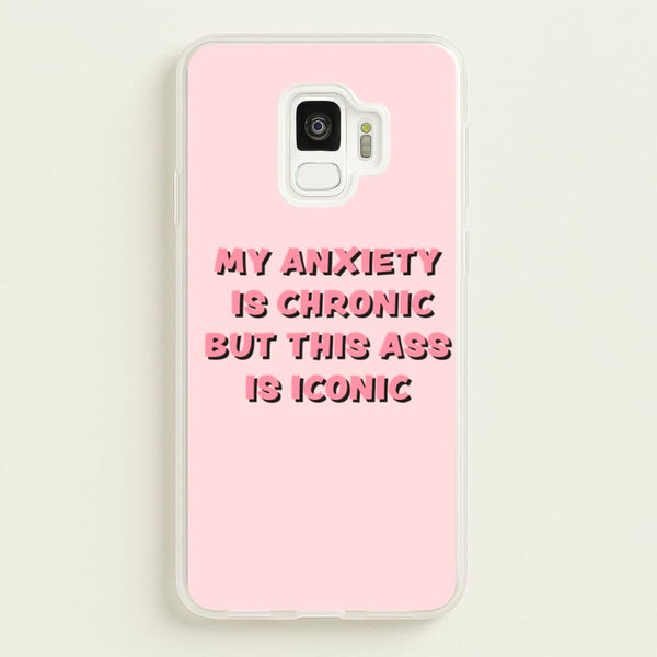 My Anxiety Is Chronic But This Ass Is Iconic - TikTok Phone Case for Galaxy S9