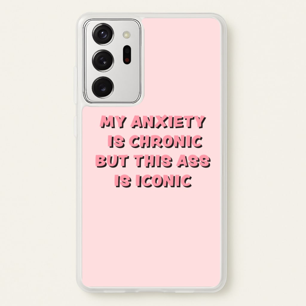 My Anxiety Is Chronic But This Ass Is Iconic - TikTok Phone Case for Galaxy Note 20 Ultra