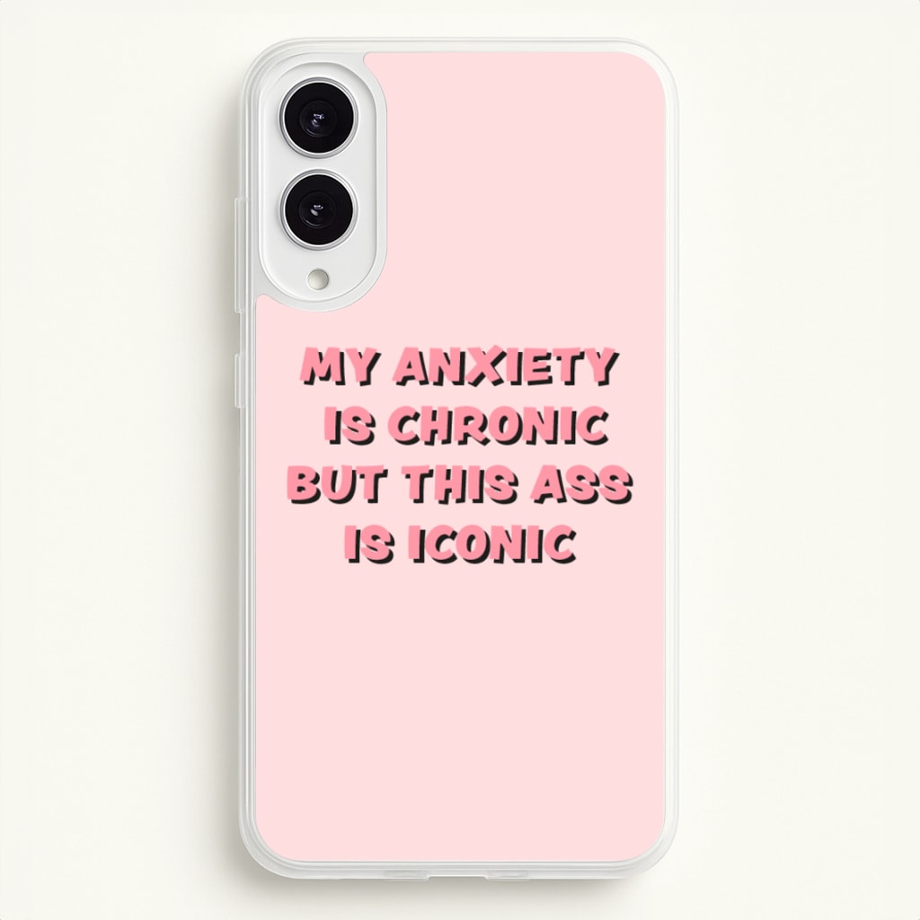 My Anxiety Is Chronic But This Ass Is Iconic - TikTok Phone Case for Galaxy S25 Edge