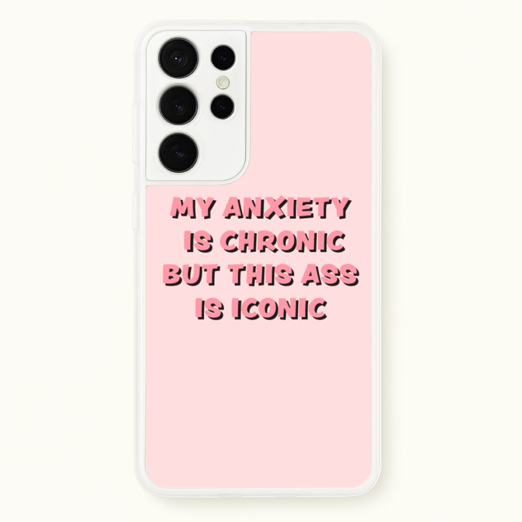 My Anxiety Is Chronic But This Ass Is Iconic - TikTok Phone Case for Galaxy S21 Ultra