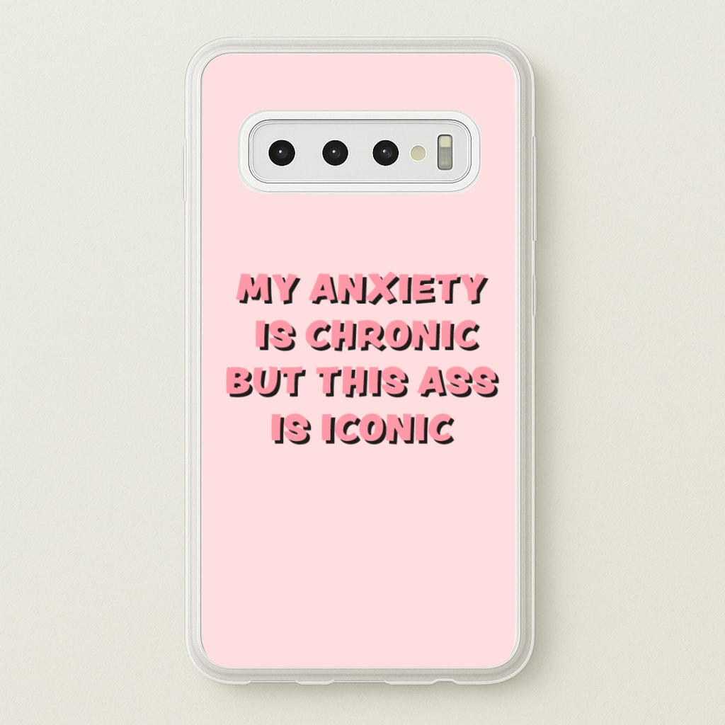 My Anxiety Is Chronic But This Ass Is Iconic - TikTok Phone Case for Galaxy S10 Plus