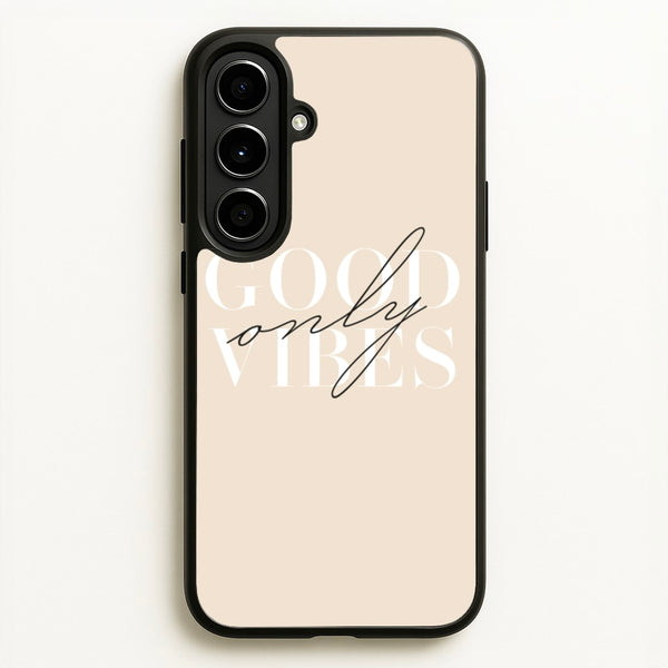 Good Vibes Only - Quotes Phone Case for Galaxy A56