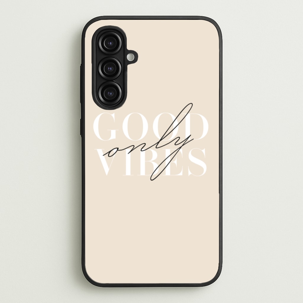 Good Vibes Only - Quotes Phone Case for Galaxy A16