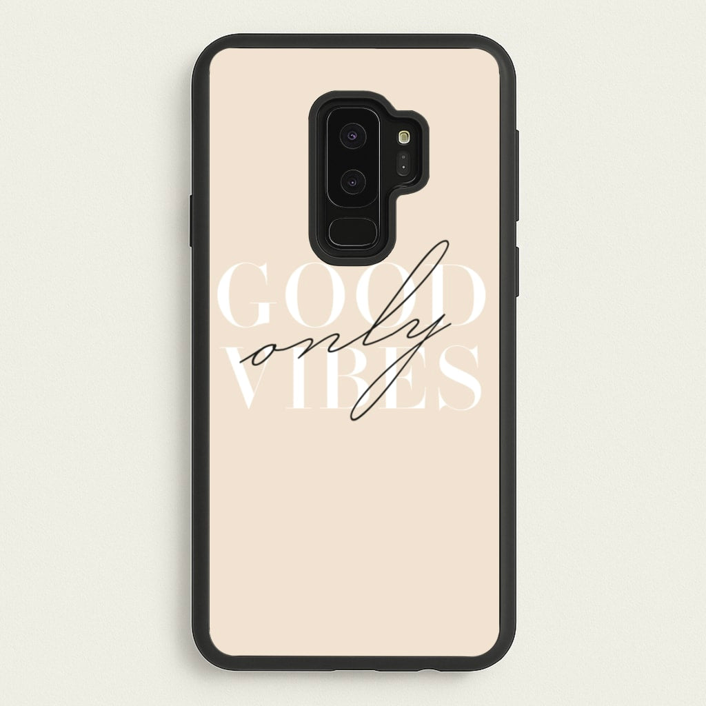 Good Vibes Only - Quotes Phone Case for Galaxy S9 Plus