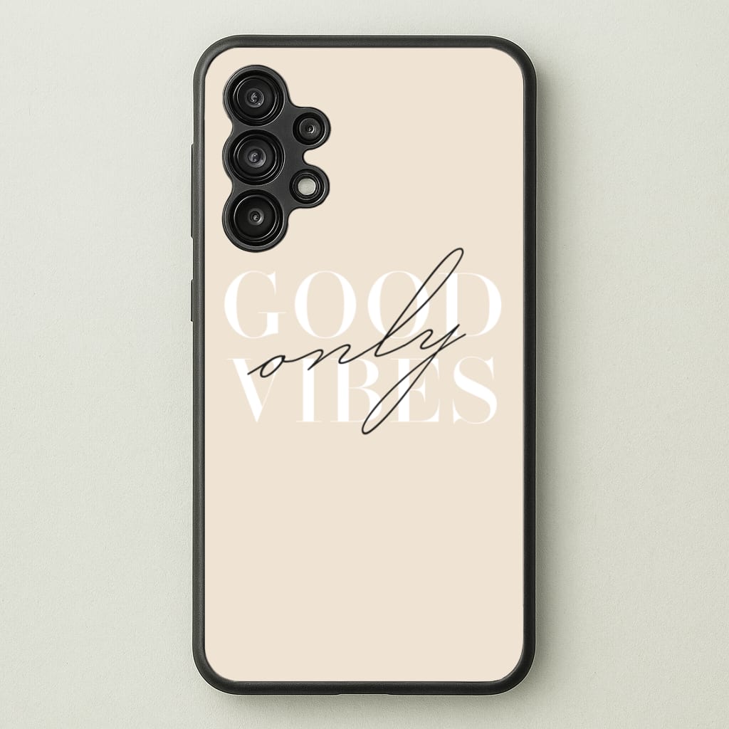 Good Vibes Only - Quotes Phone Case for Galaxy A13