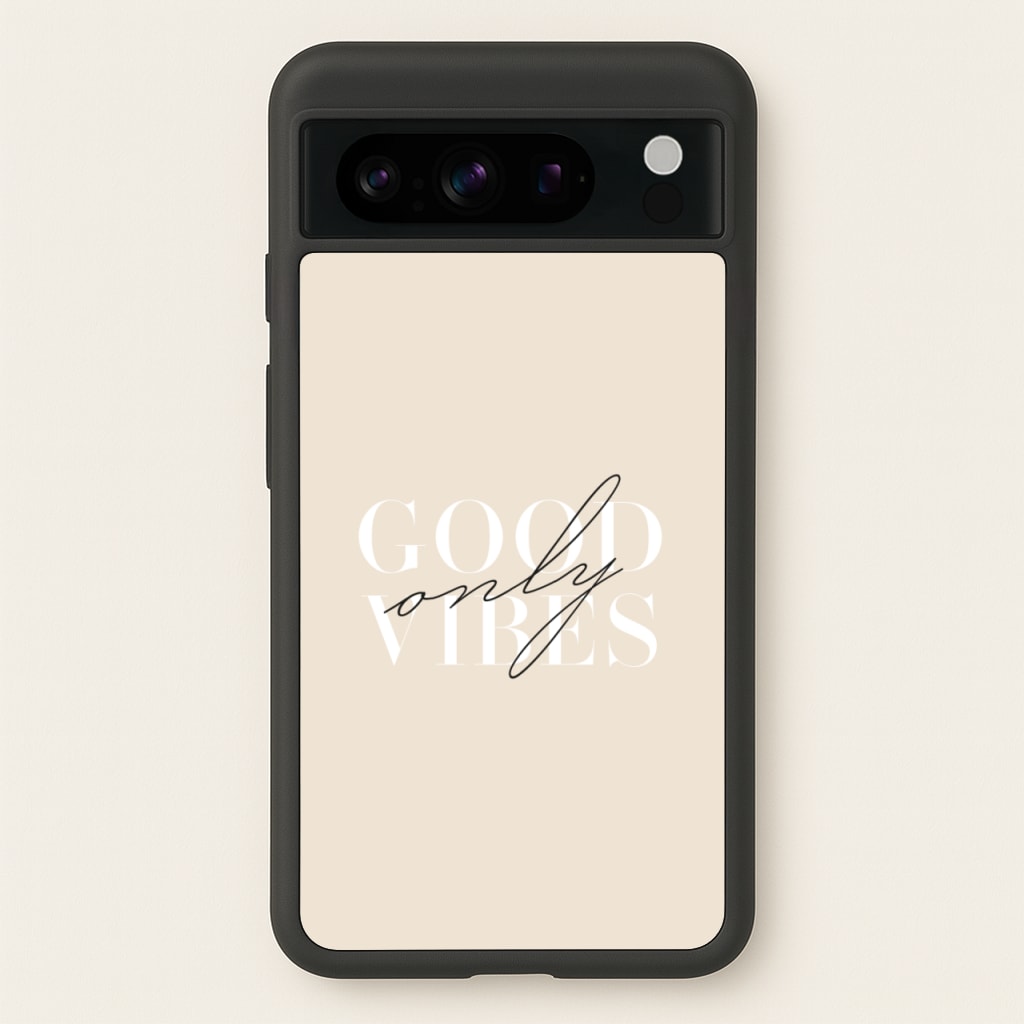 Good Vibes Only - Quotes Phone Case for Google Pixel 8 Pro