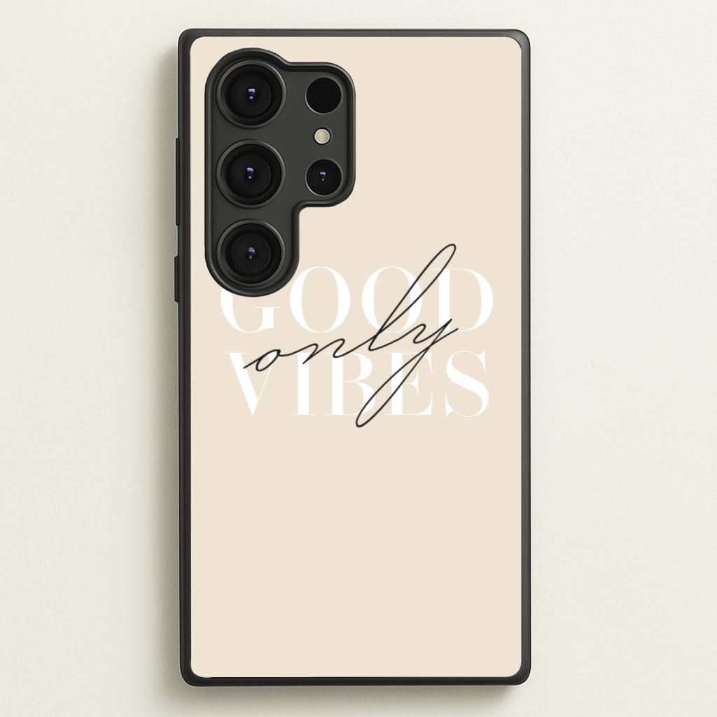 Good Vibes Only - Quotes Phone Case for Galaxy S25 Ultra