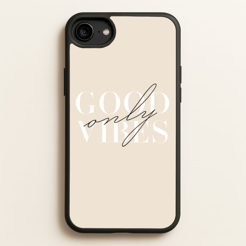 Good Vibes Only - Quotes Phone Case for iPhone 6 / 7 / 8 / SE