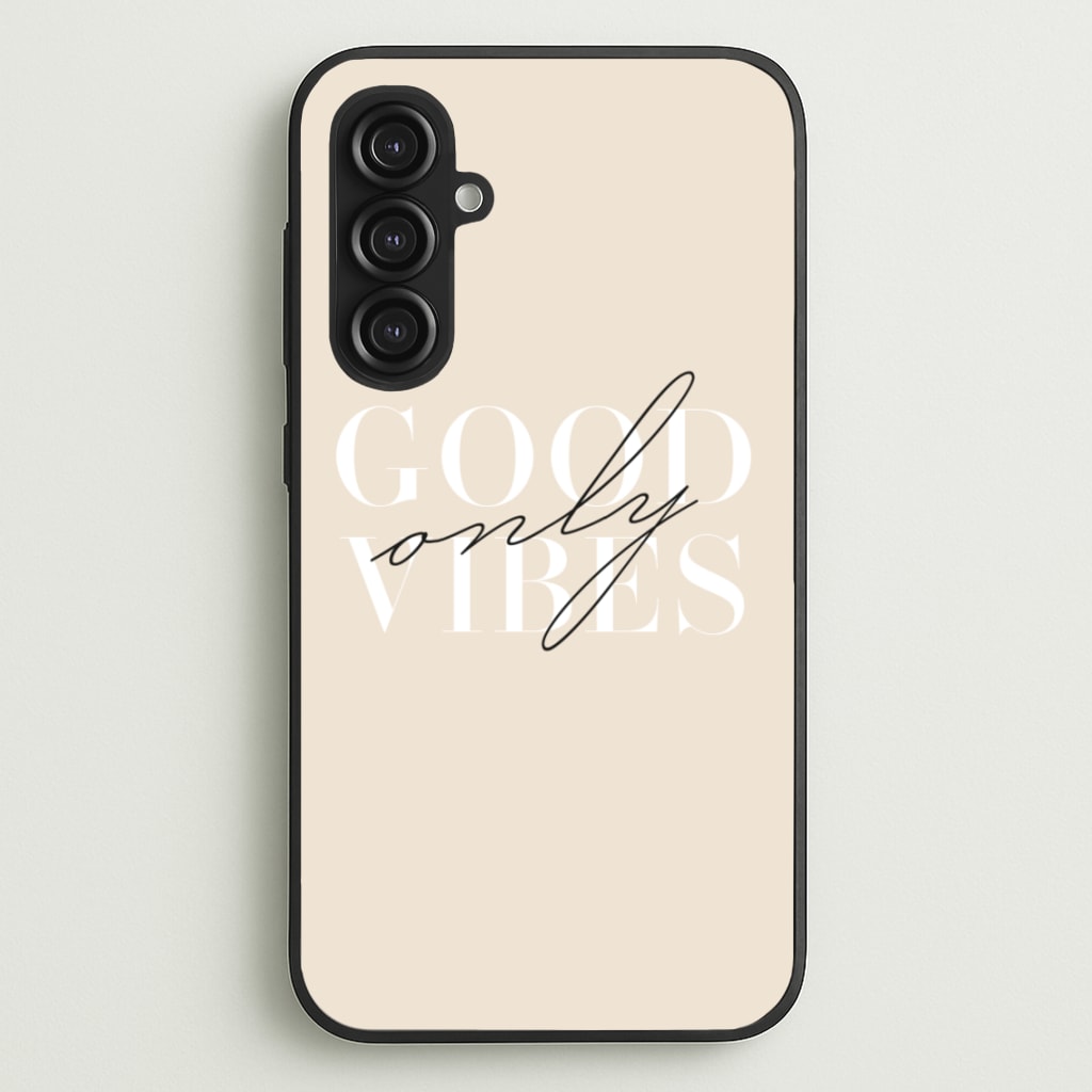 Good Vibes Only - Quotes Phone Case for Galaxy S23FE