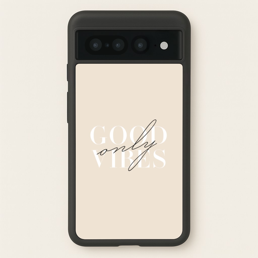 Good Vibes Only - Quotes Phone Case for Google Pixel 7 Pro