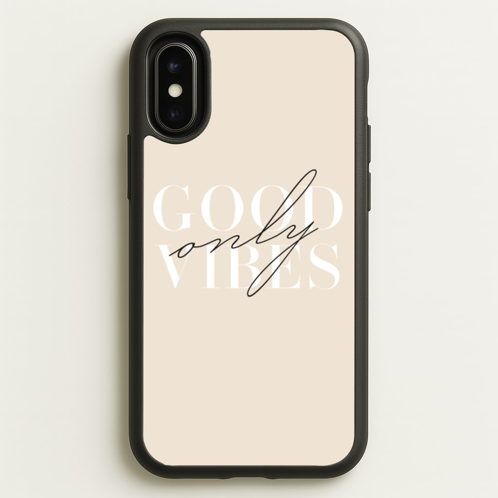 Good Vibes Only - Quotes Phone Case for iPhone X / XS
