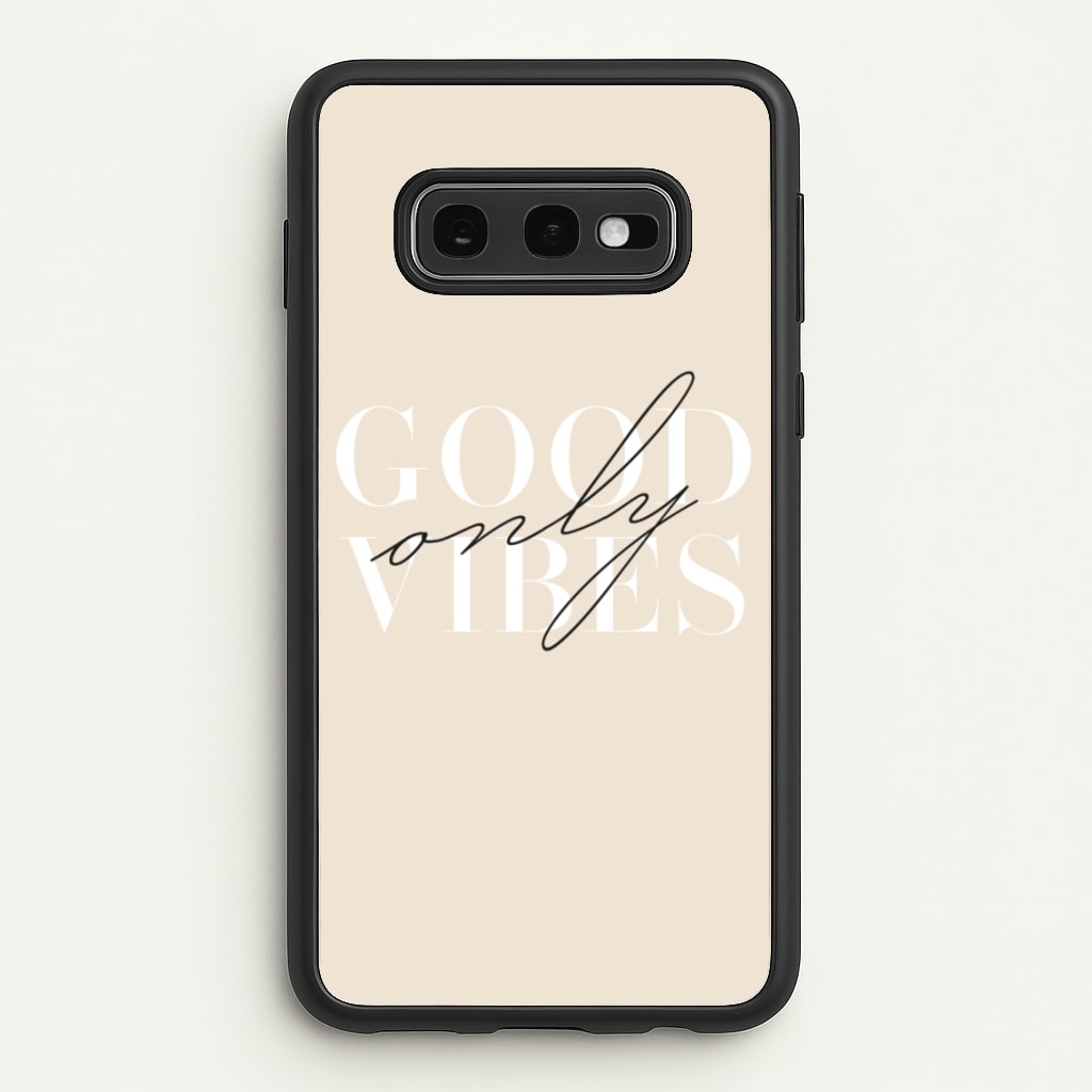 Good Vibes Only - Quotes Phone Case for Galaxy S10e