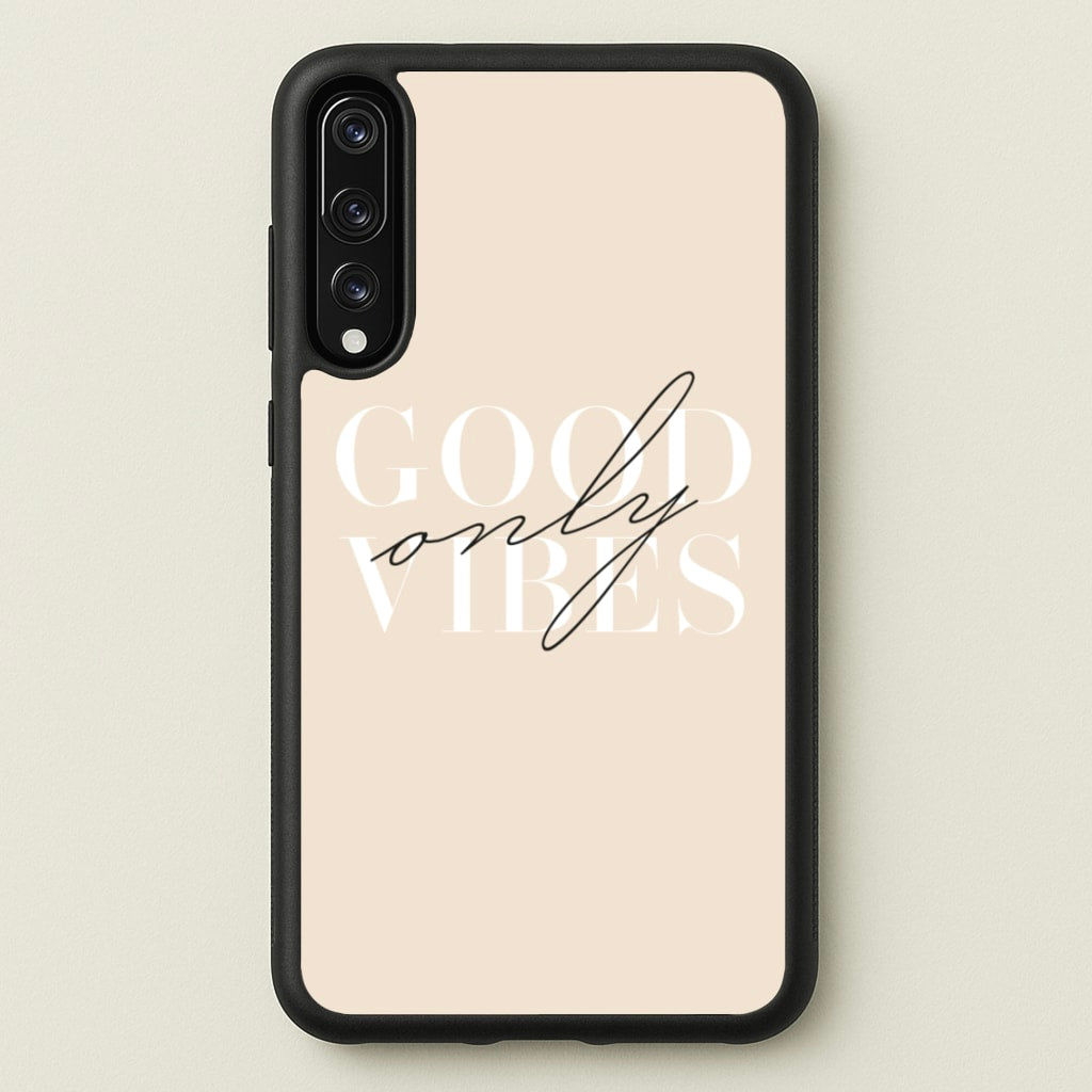 Good Vibes Only - Quotes Phone Case for Huawei P20 Pro