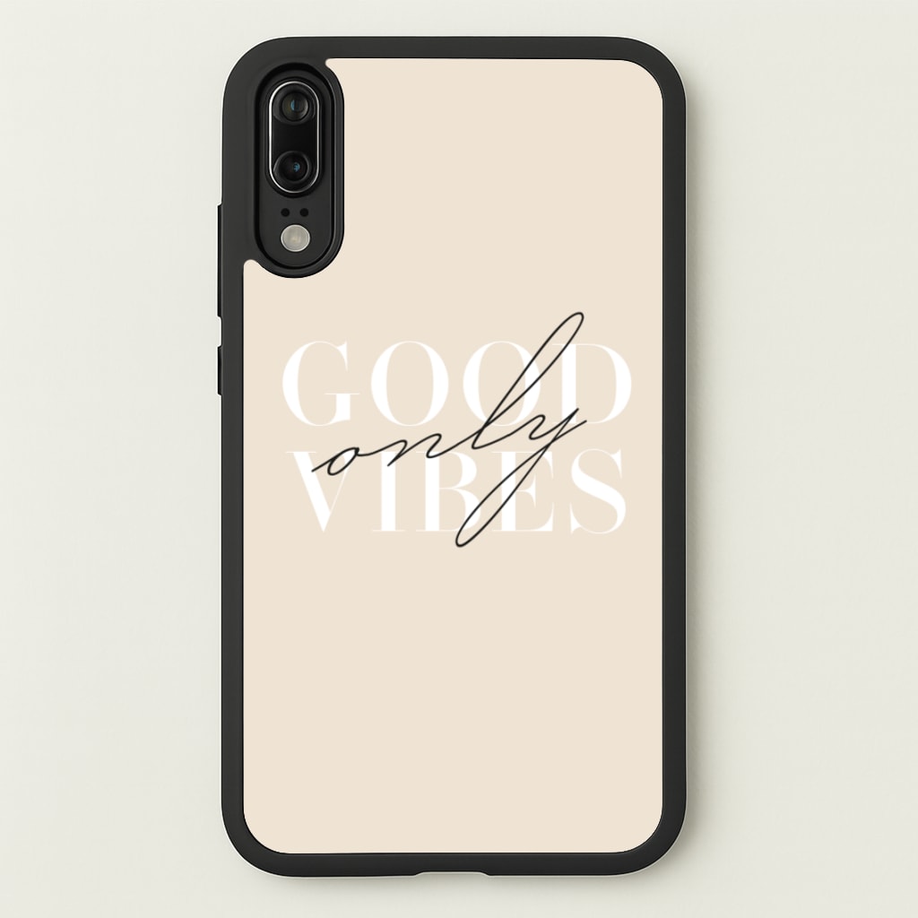 Good Vibes Only - Quotes Phone Case for Huawei P20