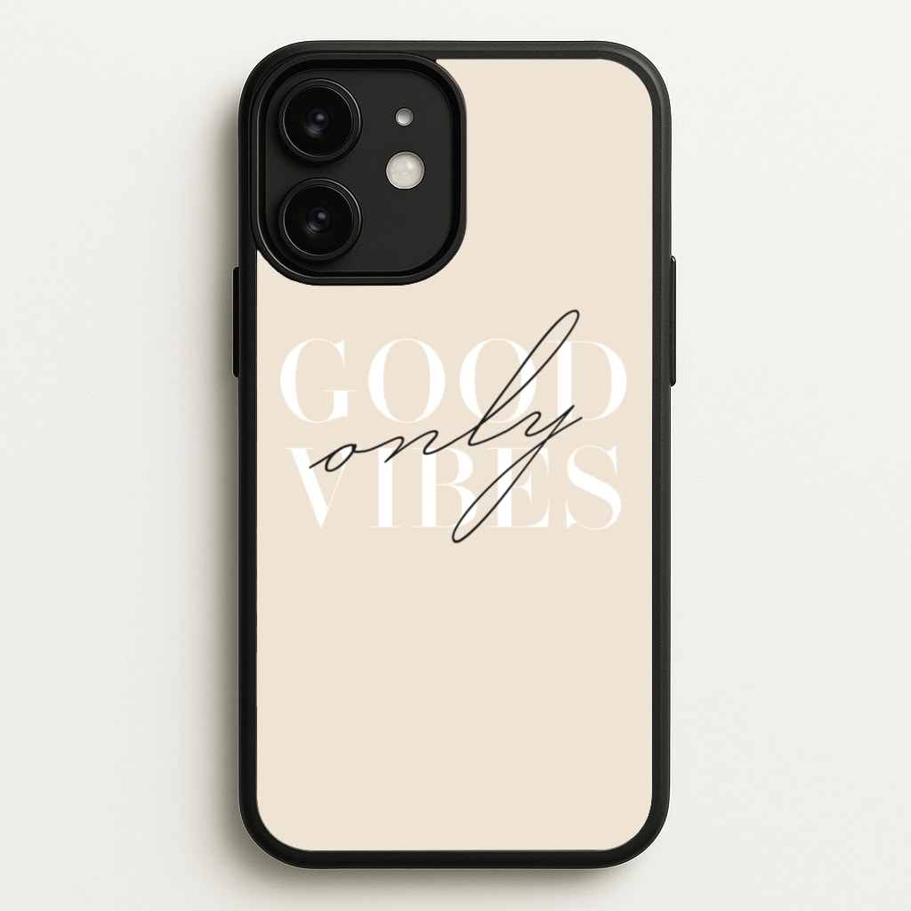 Good Vibes Only - Quotes Phone Case for iPhone 11