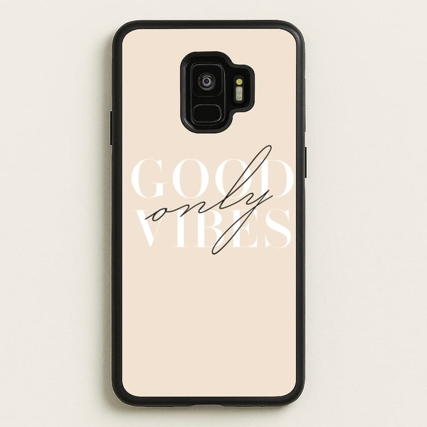 Good Vibes Only - Quotes Phone Case for Galaxy S9