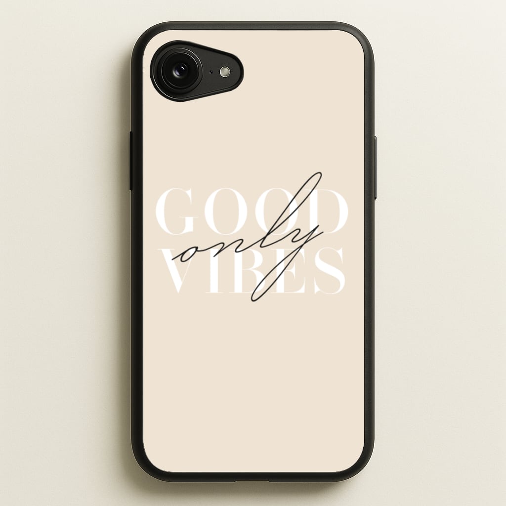 Good Vibes Only - Quotes Phone Case for iPhone 16e