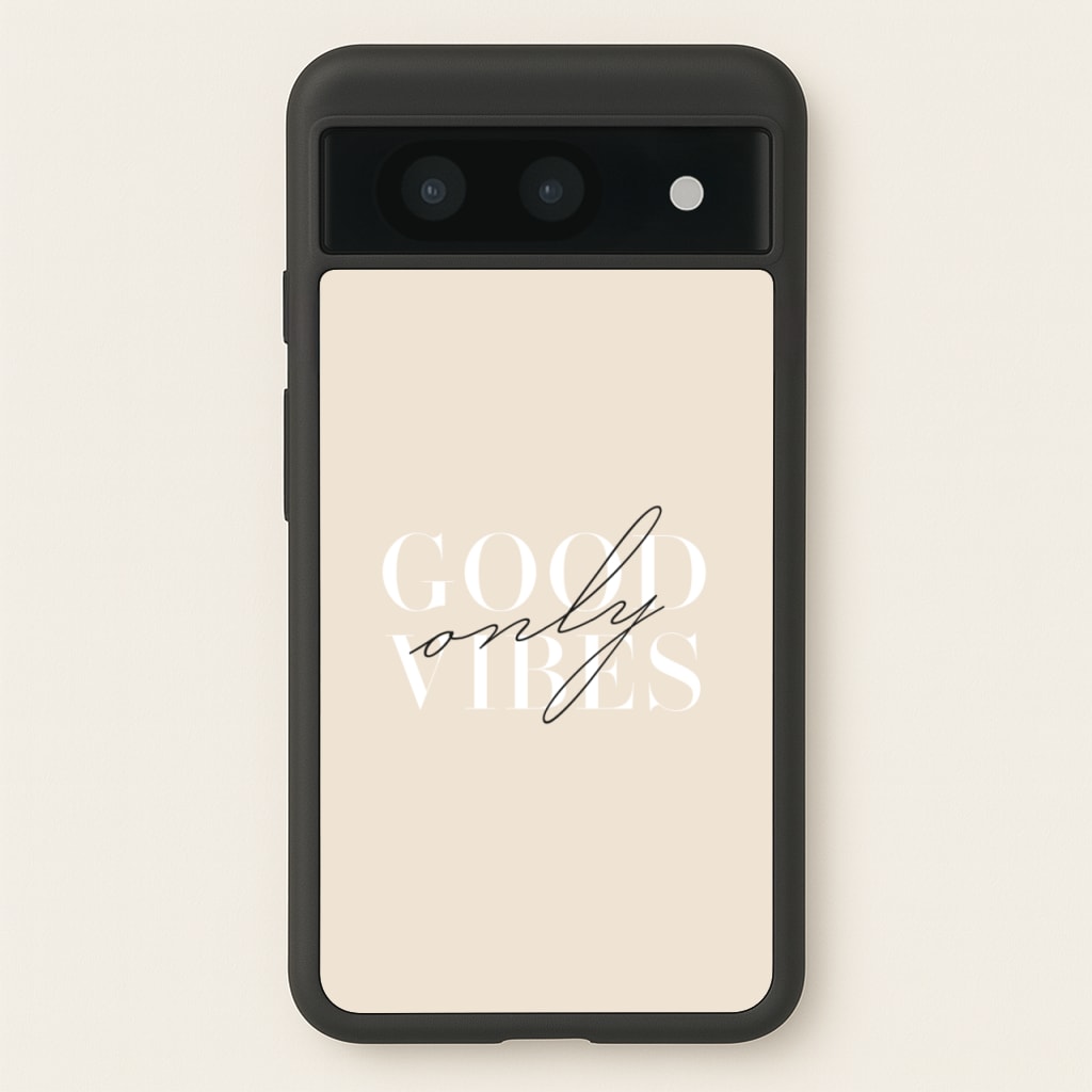 Good Vibes Only - Quotes Phone Case for Google Pixel 8a