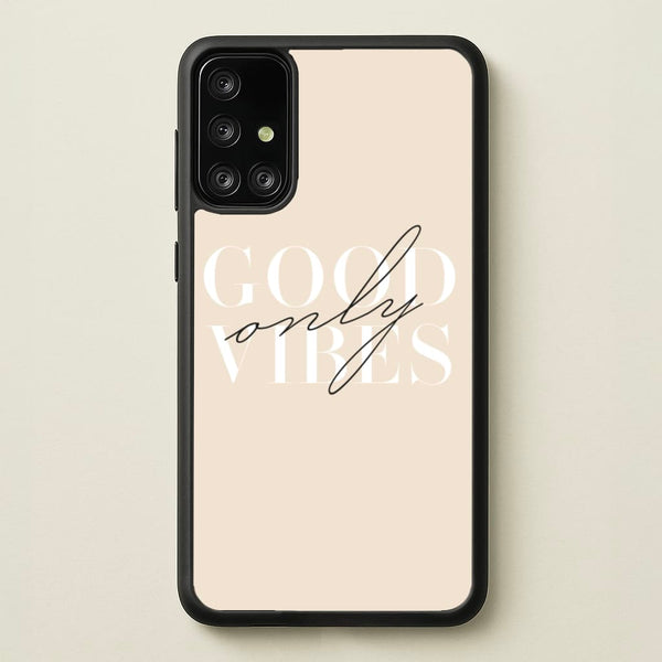 Good Vibes Only - Quotes Phone Case for Galaxy A71