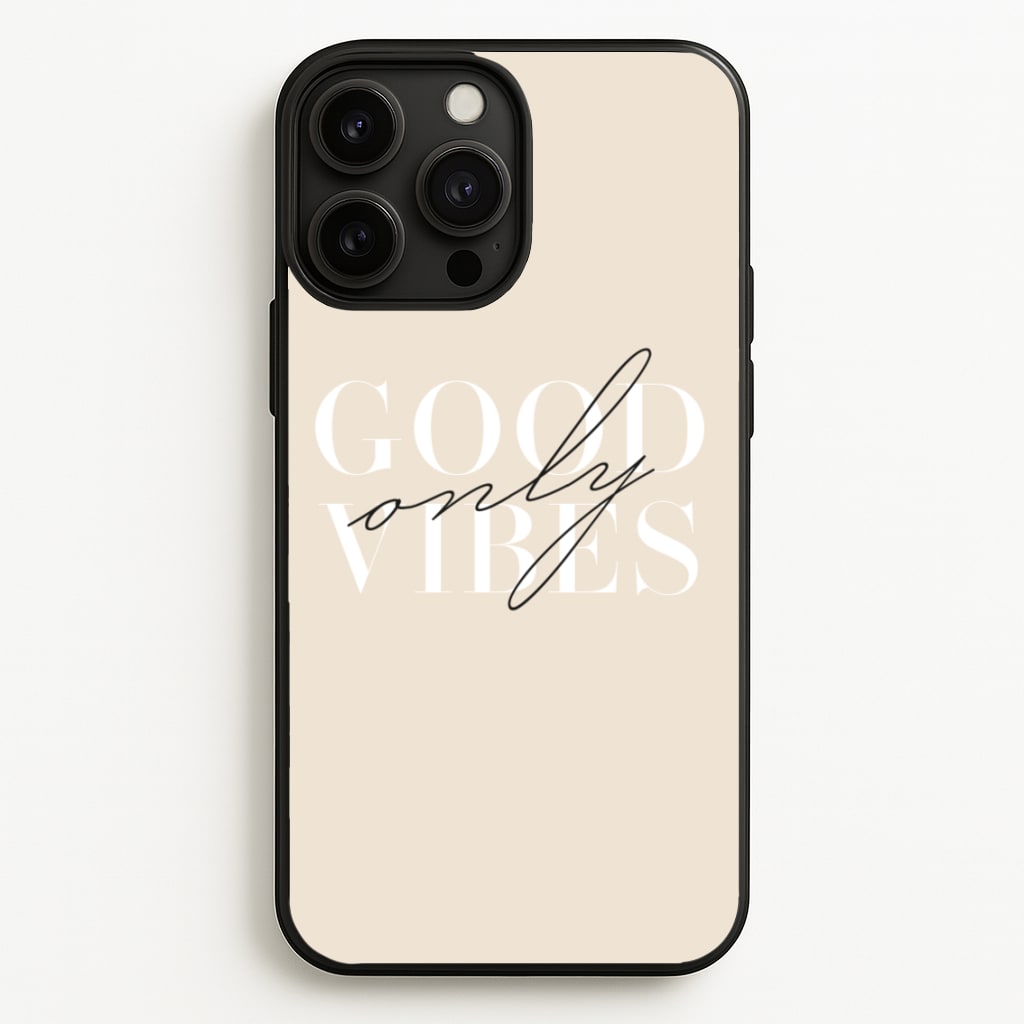 Good Vibes Only - Quotes Phone Case for iPhone 13 Pro Max