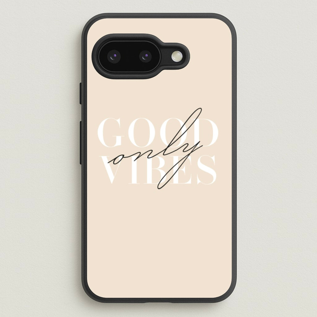 Good Vibes Only - Quotes Phone Case for Google Pixel 9a