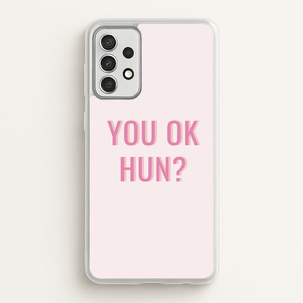 You OK Hun? - Quotes Phone Case for Galaxy A52 / A52s