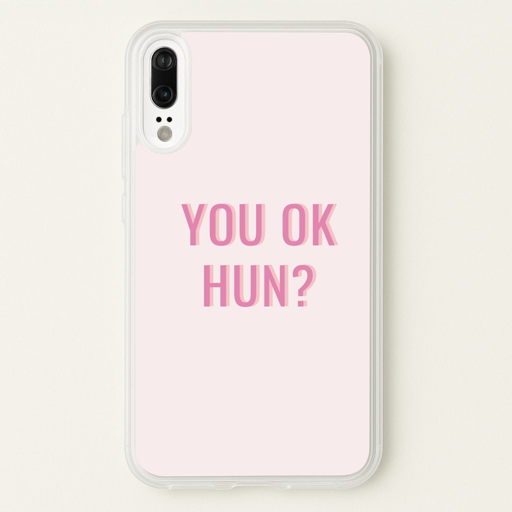 You OK Hun? - Quotes Phone Case for Huawei P20